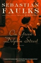 Sebastian Faulks - On Green Dolphin Street