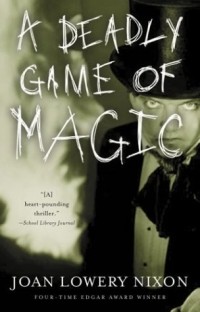 Joan Lowery Nixon - A Deadly Game of Magic