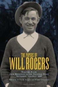 Уилл Роджерс - The Papers of Will Rogers: From Broadway to the National Stage, September 1915-July 1928