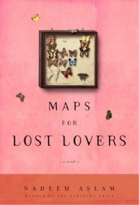 Nadeem Aslam - Maps for Lost Lovers