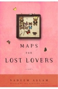 Nadeem Aslam - Maps for Lost Lovers