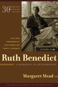 Margaret Mead - Ruth Benedict : A Humanist in Anthropology (Columbia Classics in Anthropology)