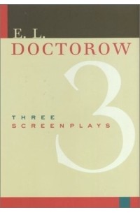 E. L. Doctorow - Three Screenplays