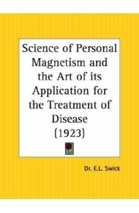 E. L. Swick - Science of Personal Magnetism and the Art of its Application for the Treatment of Disease