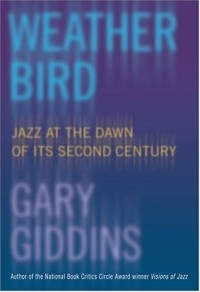 Гари Гиддинс - Weather Bird: Jazz at the Dawn of Its Second Century