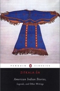 Zitkala-Sa - American Indian Stories, Legends, and Other Writings (Penguin Classics)