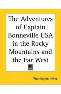 Washington Irving - The Adventures Of Captain Bonneville Usa In The Rocky Mountains And The Far West
