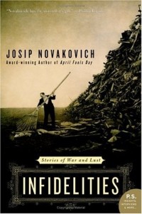Josip Novakovich - Infidelities : Stories of War and Lust
