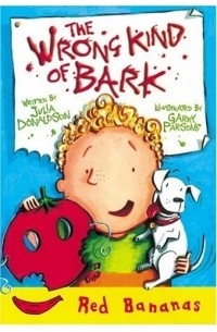 Julia Donaldson - The Wrong Kind Of Bark (Red Bananas)