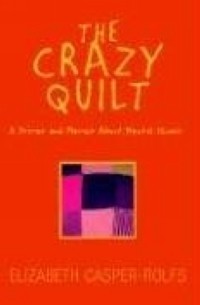 Elizabeth Casper-Rolfs - The Crazy Quilt