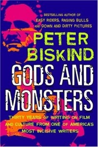 Peter Biskind - Gods and Monsters: Movers, Shakers, and Other Casualties of the Hollywood Machine