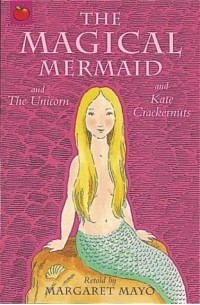 Margaret Mayo - The Magical Mermaid (Magical Tales from Around the World. S)