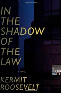 Kermit Roosevelt III - In the Shadow of the Law : A novel
