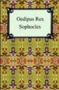 Sophocles - Oedipus Rex: Oedipus the King