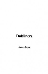 James Joyce - Dubliners (сборник)