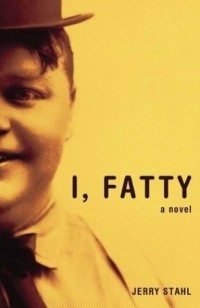 Jerry Stahl - I, Fatty : A Novel