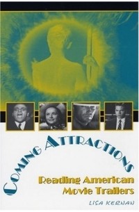Lisa Kernan - Coming Attractions : Reading American Movie Trailers (Texas Film and Media Series, Thomas Schatz series editor)