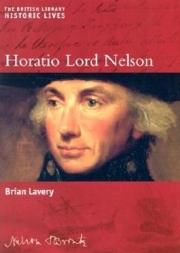 Brian Lavery - Horatio Lord Nelson (Historic Lives)