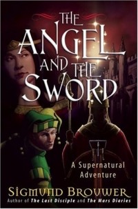 Зигмунд Брауэр - The Angel and the Sword: A Supernatural Adventure (Brouwer, Sigmund)