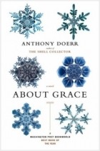 Anthony Doerr - About Grace : A Novel
