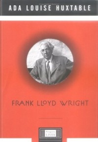 Ада Луиз Хакстейбл - Frank Lloyd Wright (Penguin Lives)