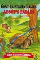 Эзоп  - Aesop's Fables (Great Illustrated Classics)