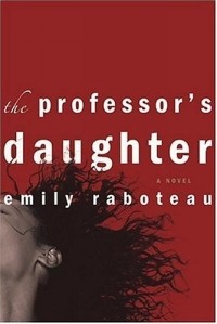 Emily Raboteau - The Professor's Daughter : A Novel