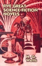 H. G. Wells - Five Great Science-fiction Novels