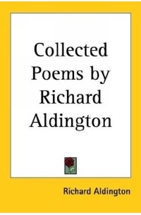 Richard Aldington - Collected Poems by Richard Aldington