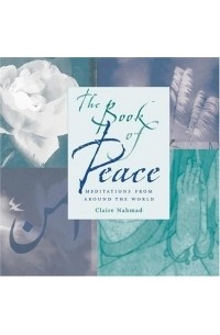 Claire Nahmad - The Book of Peace: Meditations from Around the World