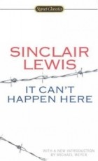 Sinclair Lewis - It Can&#039;t Happen Here