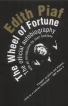 Edith Piaf - The Wheel Of Fortune: The Autobiography of Edith Piaf