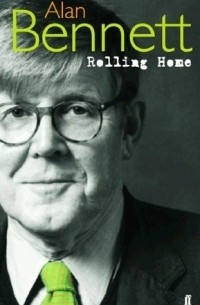 Alan Bennett - Rolling Home