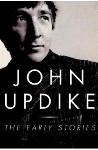 John Updike - The Early Stories : 1953-1975