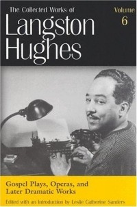 Langston Hughes - Gospel Plays, Operas, and Later Dramatic Works (Collected Works of Langston Hughes)