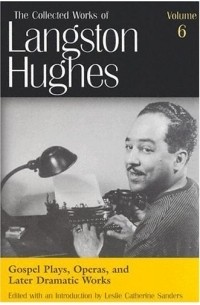 Langston Hughes - Gospel Plays, Operas, and Later Dramatic Works (Collected Works of Langston Hughes)