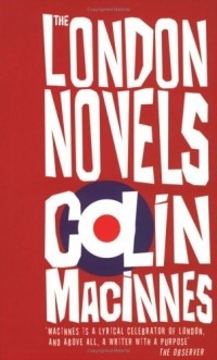 Colin MacInnes - The London Novels