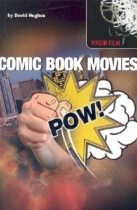 David Hughes - Comic Book Movies (Virgin Film)