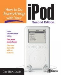 Гай Харт-Дэвис - How to Do Everything with Your iPod & iPod mini, Second Edition