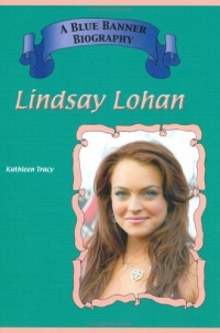 Lindsay Lohan (Blue Banner Biographies) (Blue Banner Biographies) —  Kathleen Tracy
