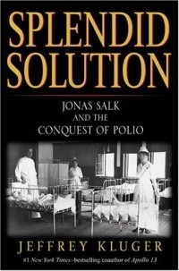Джеффри Клугер - Splendid Solution: Jonas Salk and the Conquest of Polio
