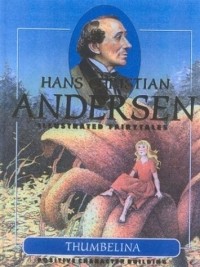 Hans Christian Andersen - Thumbelina : Hans Christian Andersen Illustrated Fairytales (Hans Christian Andersen Illustrated Fairytales)