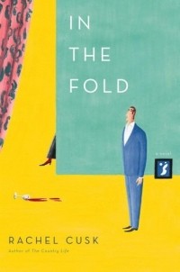 Rachel Cusk - In the Fold : A Novel