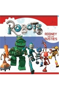 Кейт Эган - Robots: Rodney and the Rusties (Robots)