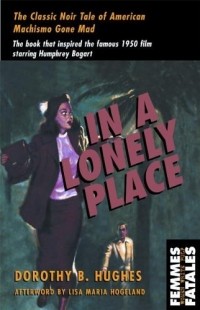 Dorothy B. Hughes - In a Lonely Place (Femmes Fatales: Women Write Pulp)