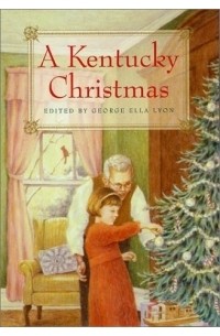 Джордж Элла Лайон - A Kentucky Christmas