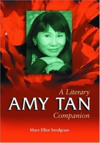 Mary Ellen Snodgrass - Amy Tan: A Literary Companion (Mcfarland Literary Companions)