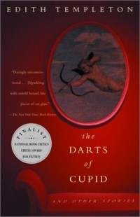 Эдит Темплтон - The Darts of Cupid : Stories (Vintage International)