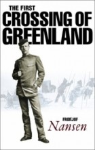 Фритьоф Нансен - The First Crossing of Greenland