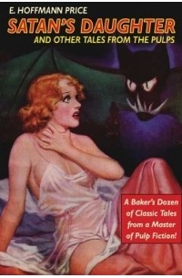Эдгар Хоффманн Прайс - Satan's Daughter and Other Tales from the Pulps